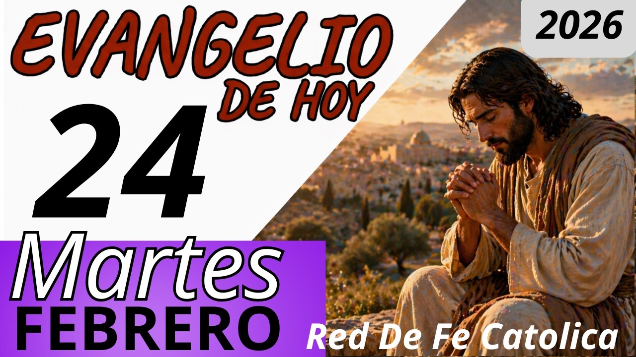 Evangelio de Hoy Martes 24 de Febrero de 2026