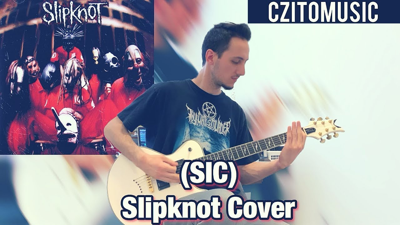 Slipknot | (sic) | Guitar Cover