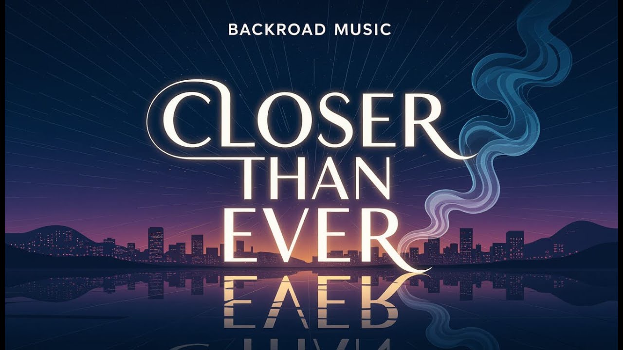 CLOSER THAN EVER by Backroad Music 