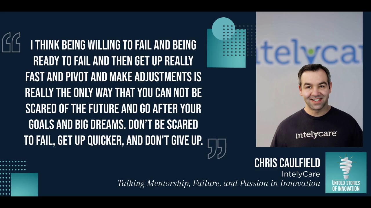 Talking Mentorship, Failure, and Passion with Chris Caulfield of IntelyCare