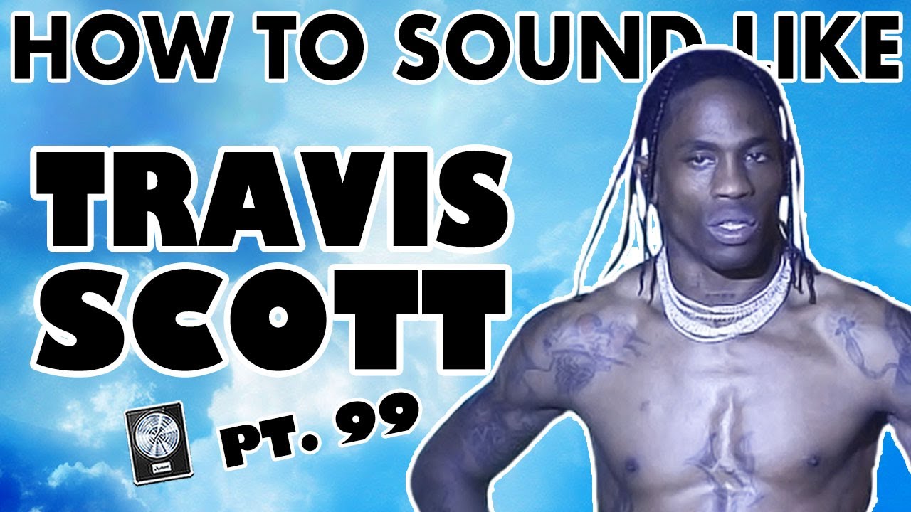 How to Sound Like TRAVIS SCOTT - 