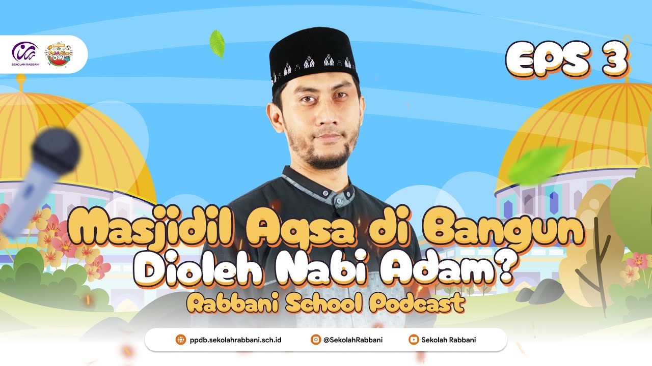 CERITA MASJIDIL AQSA YANG SELALU DIKUNJUNGI PARA NABI - Rabbani School Podcast #eps3