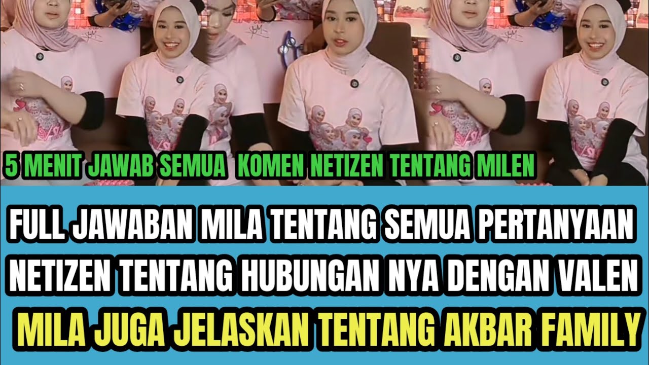 FULL JAWABAN MILA TENTANG HUBUNGAN NYA DENGAN VALEN,MILA JUGA JELASKAN APA ITU AKBAR FAMILY