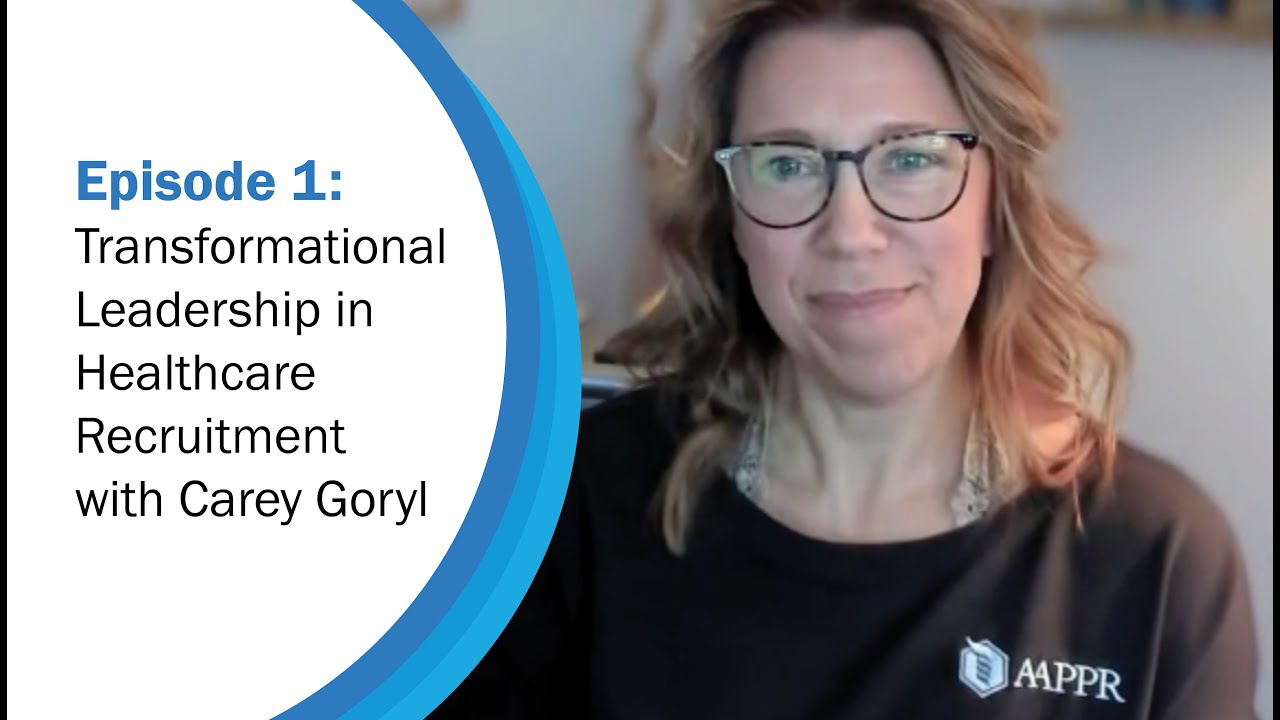 Transformational Leadership in Healthcare Recruitment | Workforce Wisdom Ep. 1 with Carey Goryl