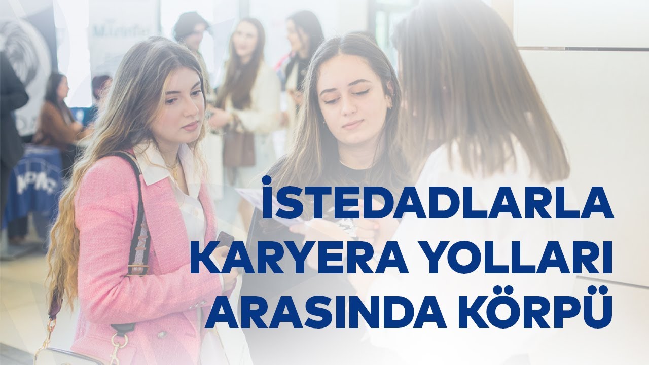 İstedadlarla karyera yolları arasında körpü