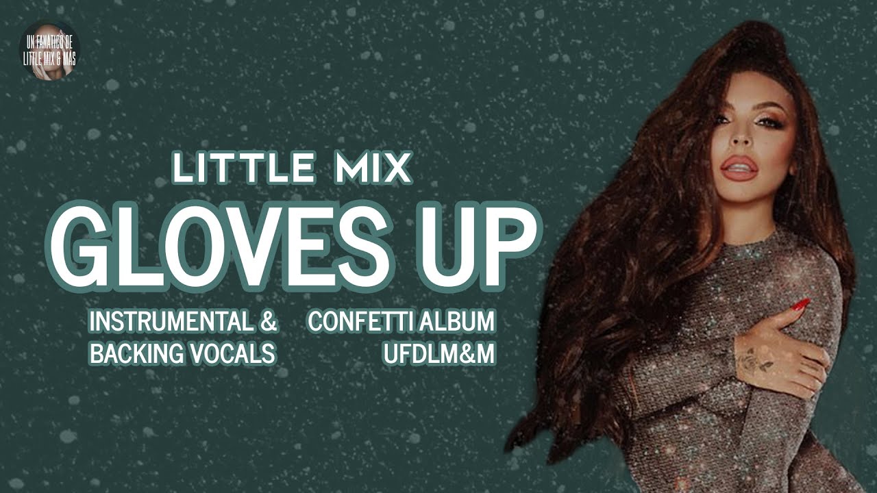 Little Mix - Gloves Up ~ Instrumental & Backing Vocals