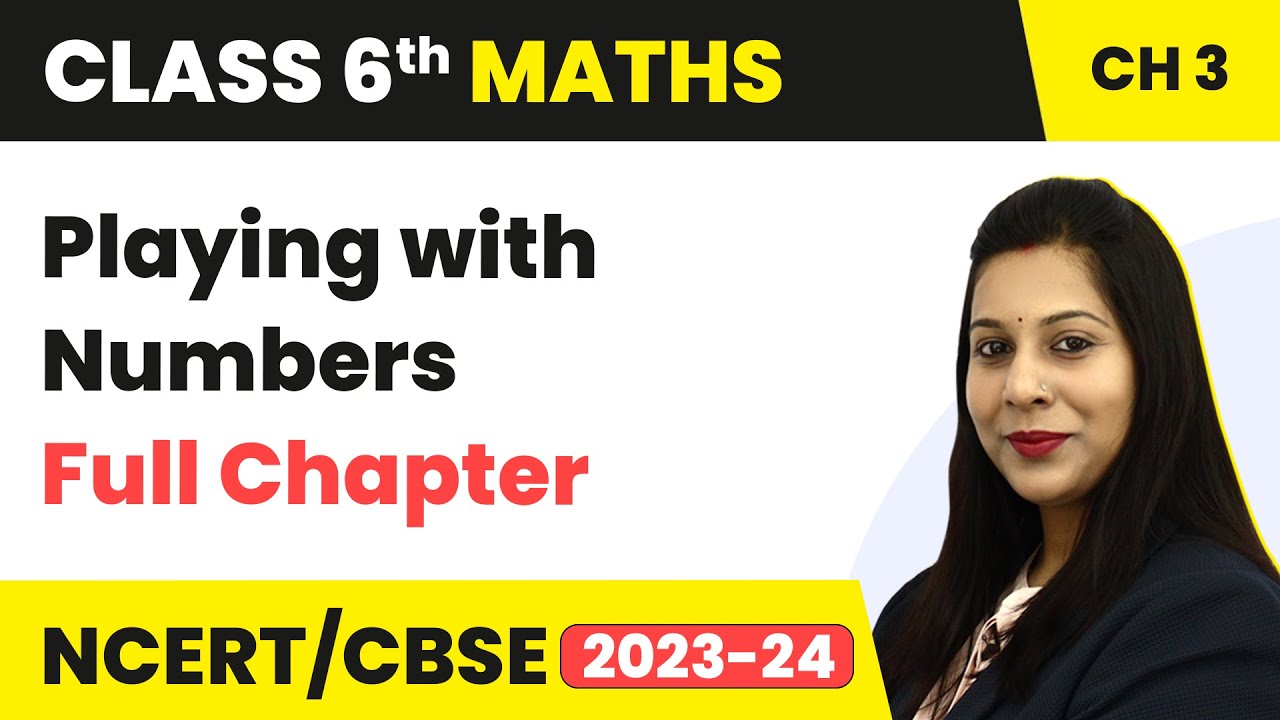 Class 6 Maths Chapter 3 | Playing with Numbers Full Chapter Explanation & Exercise