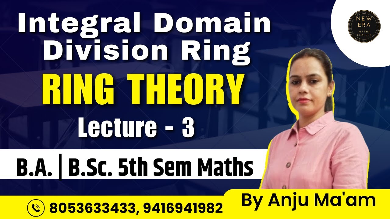 Integral Domain | Division Ring | Important Theorems | BA&BSc 3Rd Year Maths | Ring Theory | New Era