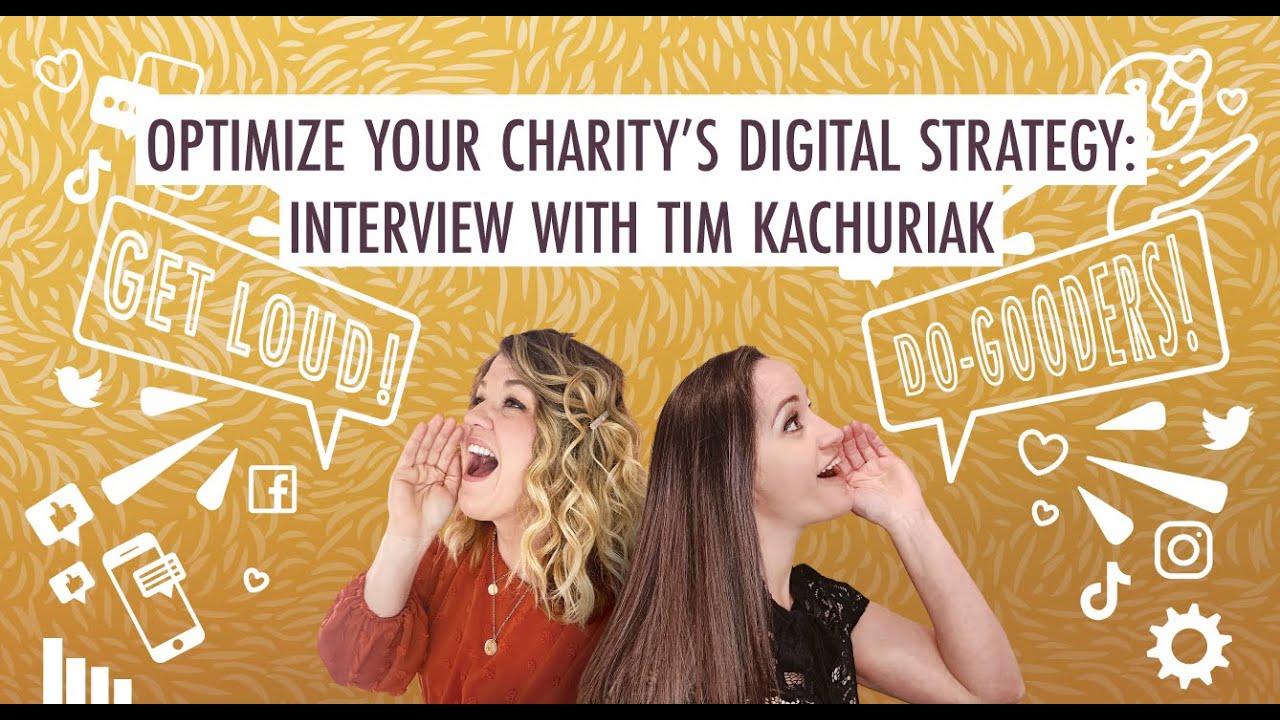 Optimize Your Charity's Digital Strategy: Interview with Tim Kachuriak (Podcast for Charities)