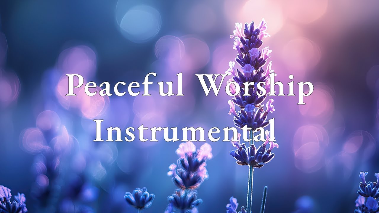 Peaceful Worship Instrumental | Music for Prayer, Scripture, and Stillness