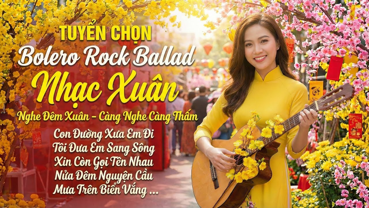 Tuyển Chọn Bolero Rock Ballad Nhạc Xuân 🎸🌸 Nghe Một Mạch Không Muốn Tắt