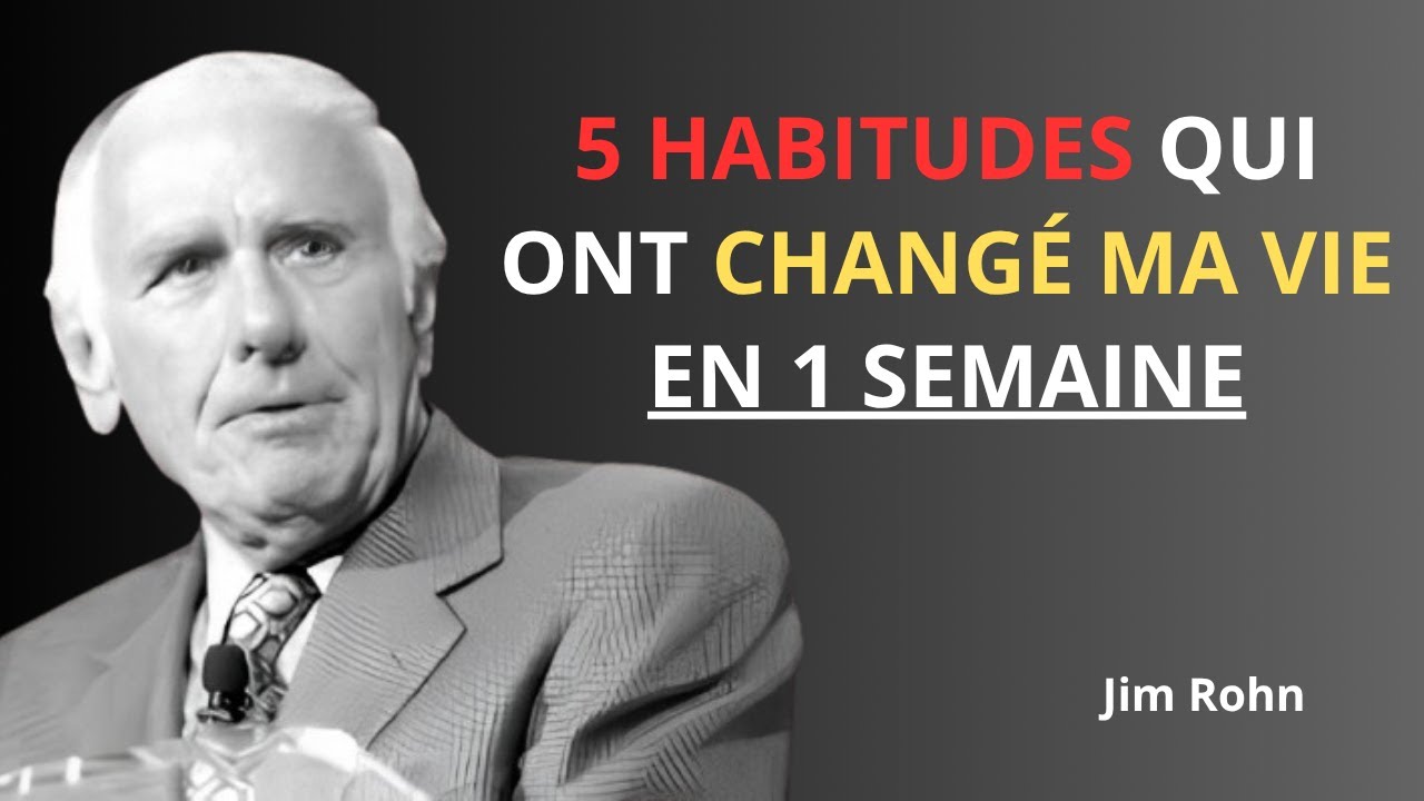 5 habitudes qui ont changé ma vie en une semaine - Jim Rohn Motivation