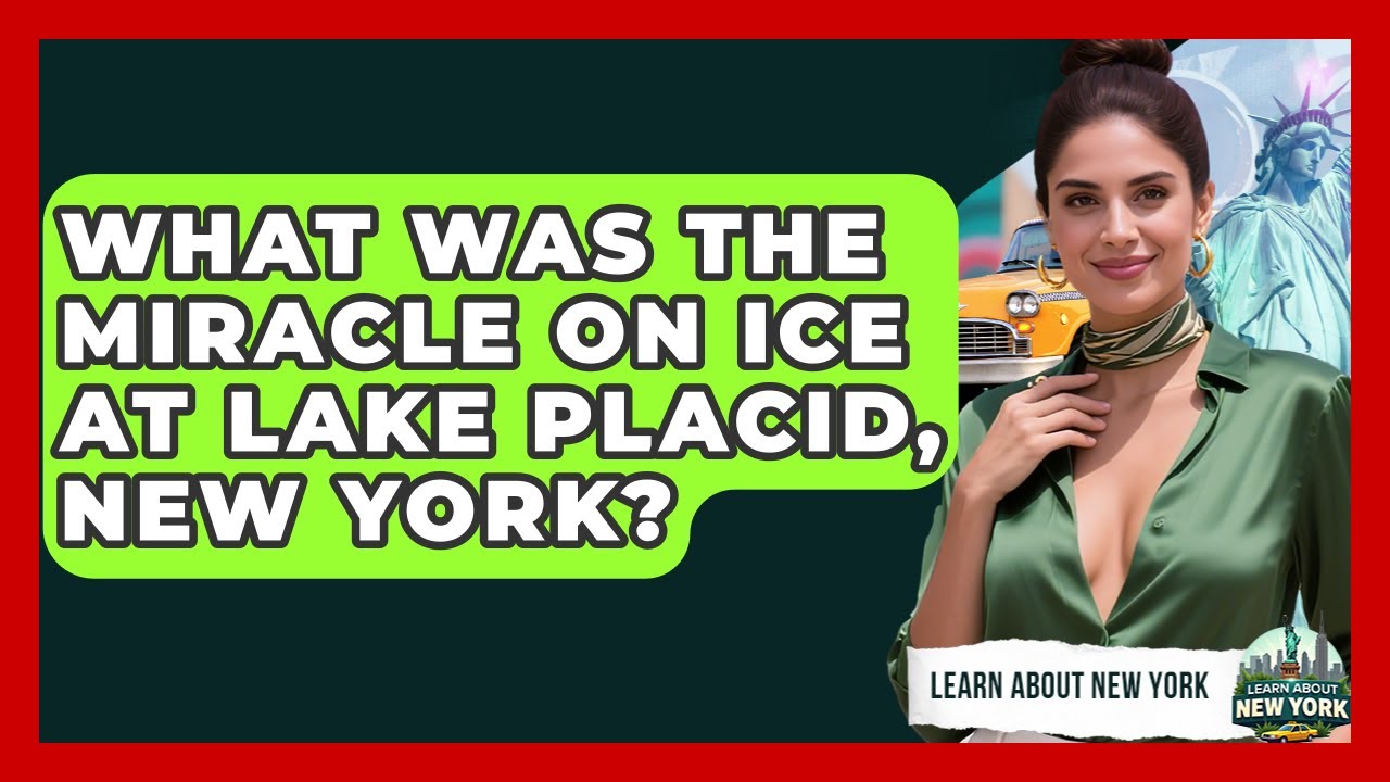 What Was The Miracle On Ice At Lake Placid, New York? - Learn About New York
