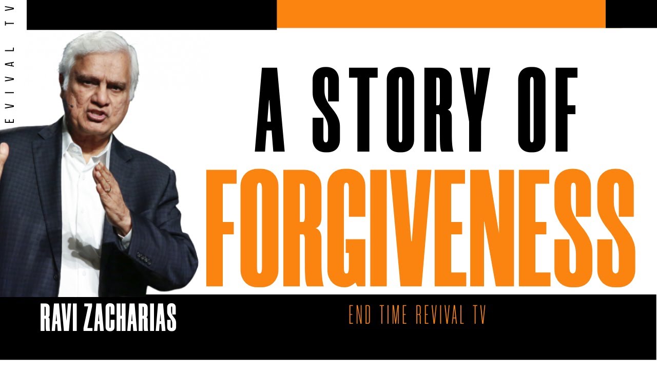 Ravi Zacharias II A Story Of Forgiveness II