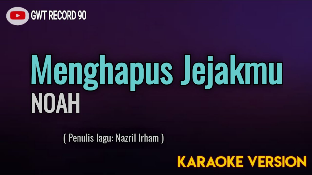 Noah - Menghapus Jejakmu ( Karaoke )