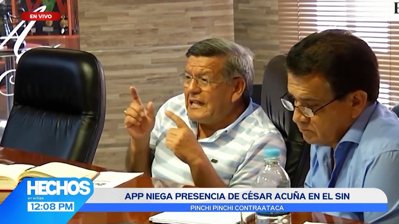 Hechos en Willax - MAR 18 - 3/3 - APP NIEGA PRESENCIA DE CÉSAR ACUÑA EN EL SIN | Willax