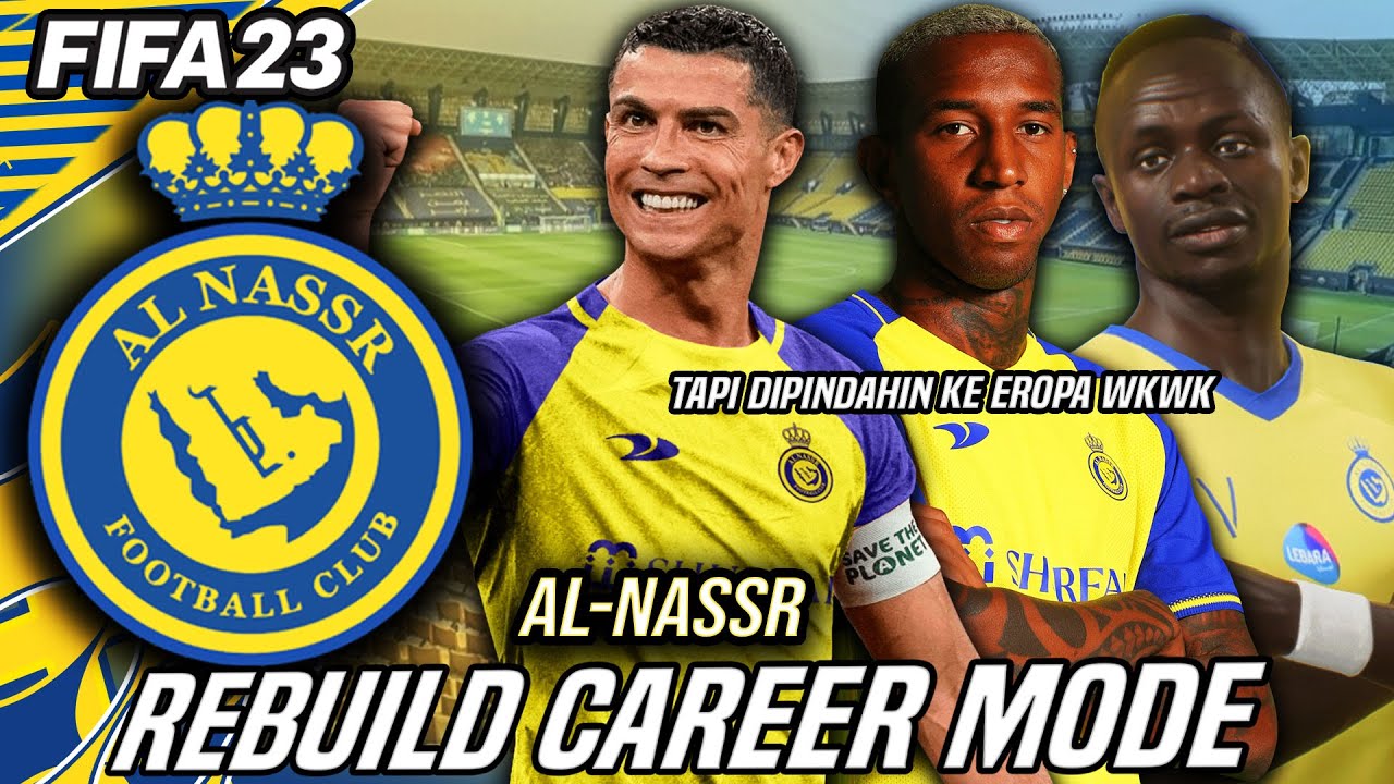 Gw Rebuild Al-Nassr Tapi Gw Pindahin Mereka Ke Eropa Untuk Juara UCL - FIFA 23 Indonesia