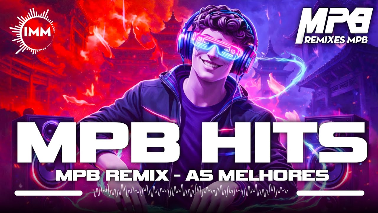 MPB Dance Remix 2026 ⚡ Os Melhores Remixes Eletrônicos da MPB ⚡ Party Nonstop 🎧 EDM Mix Nonstop