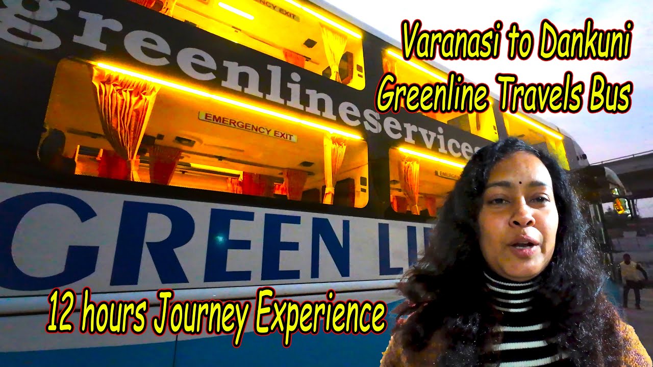 Varanasi to Dankuni VOLVO Sleeper Luxury Bus - Greenline Travel - 12 hour Trip - Food - Bus Terminal