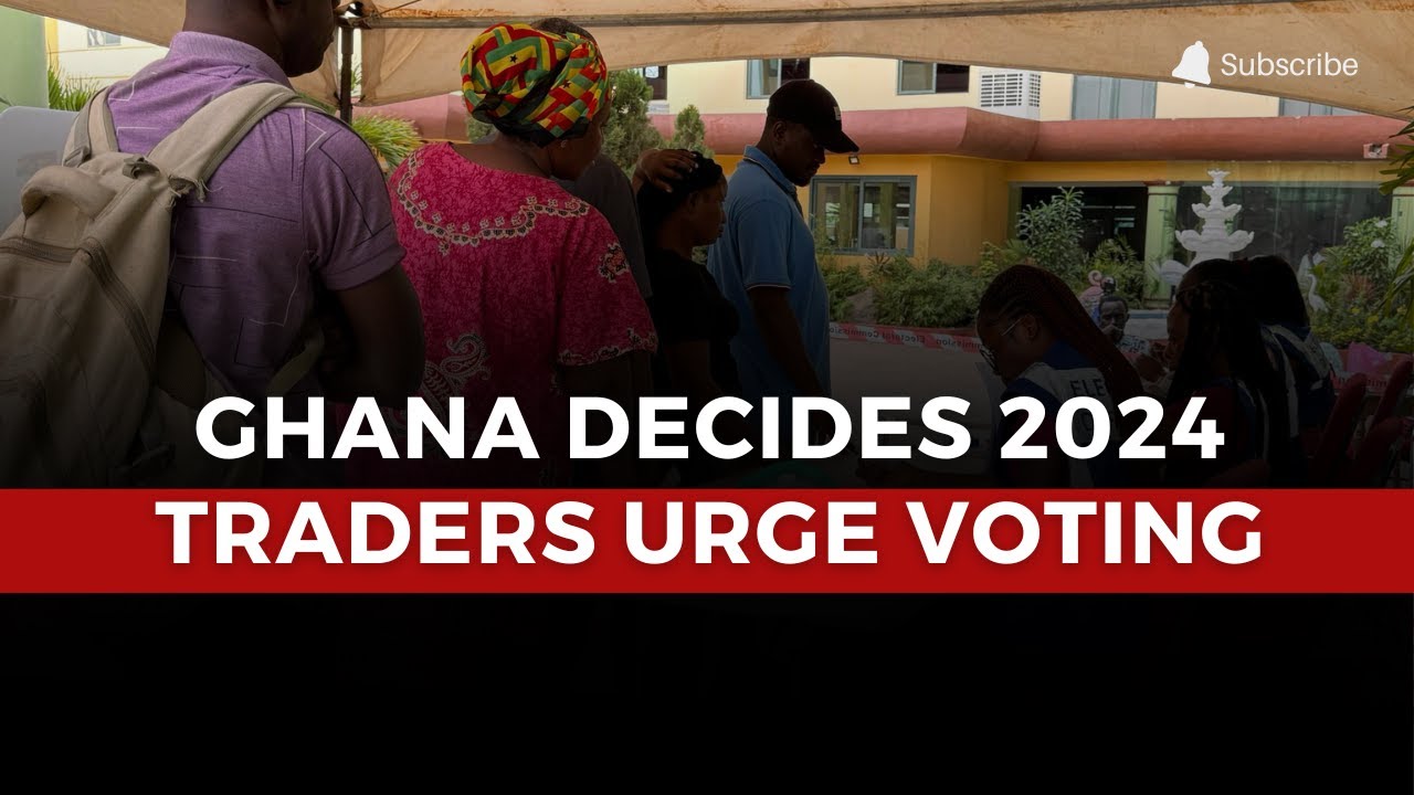Ghana Decides: Market Traders Urge Ghanaians to Vote