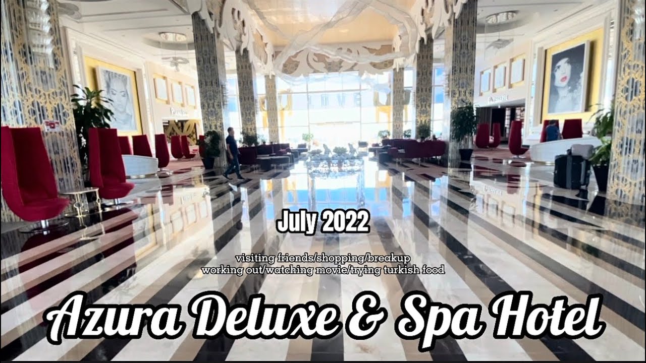 Azura Deluxe & Spa Hotel Antalya 2022 4K