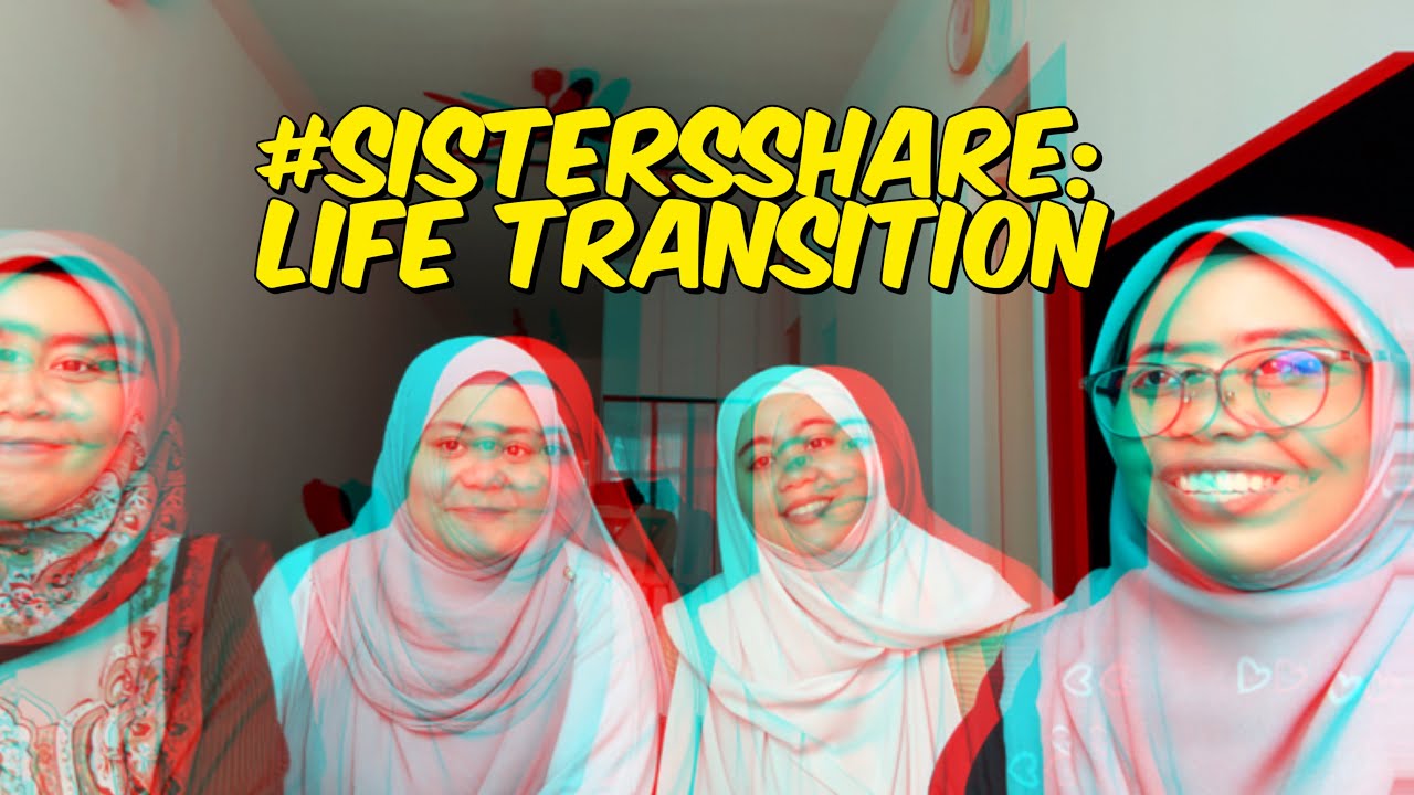 SISTERSSHARE: LIFE TRANSITION (BEFORE 2023 ENDS)