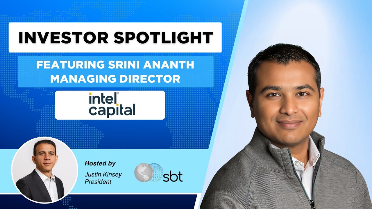 SBT Investor Spotlight - Srini Ananth, Managing Director, Intel Capital - Full Conversation