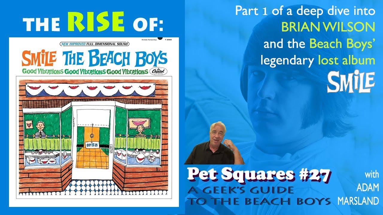 PET SQUARES #27: The Rise of SMiLE - The Beach Boys' Legendary Lost Album