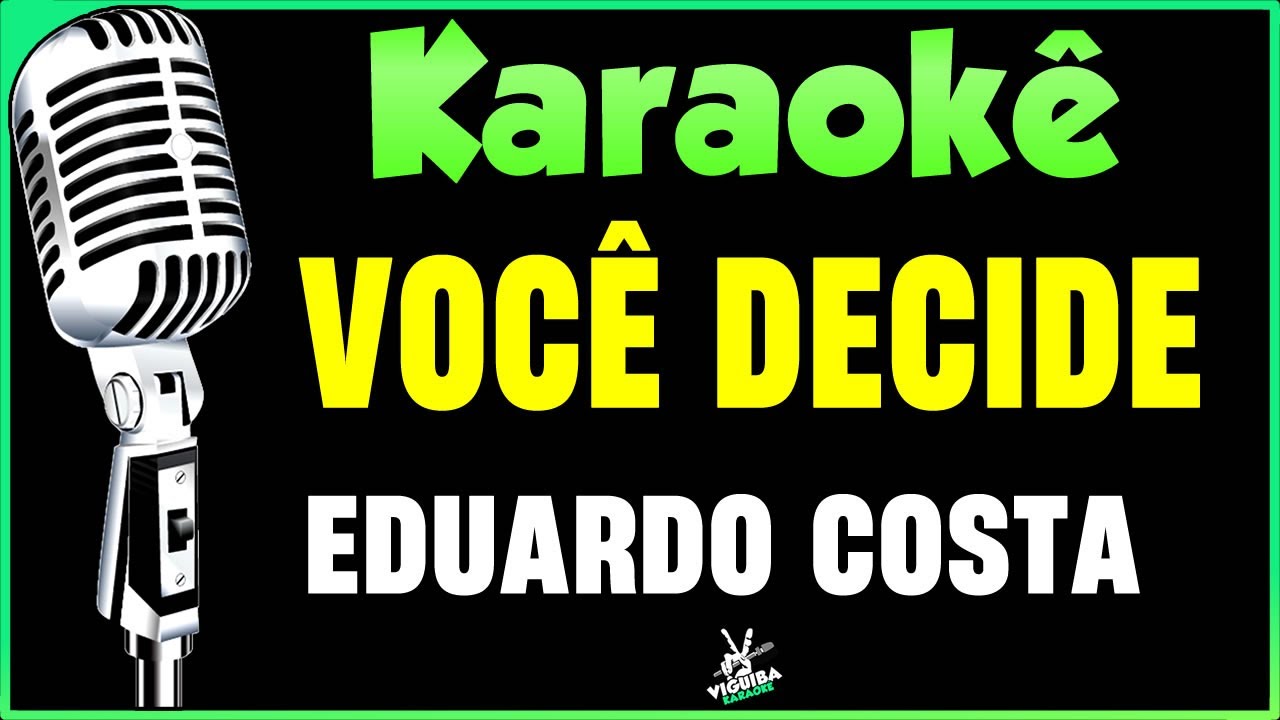 Você Decide - Karaokê - Eduardo Costa (Versão Karaokê Violão)🎤