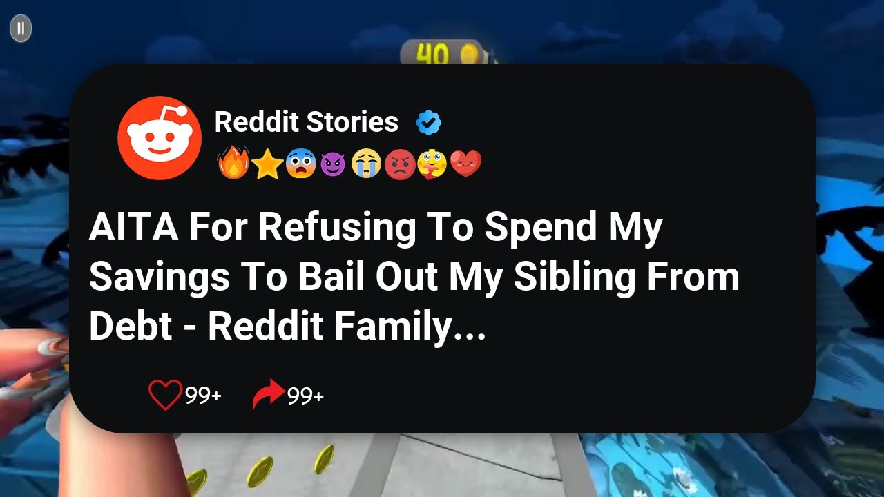AITA For Refusing To Spend My Savings To Bail Out My Sibling From Debt - Reddit Family 