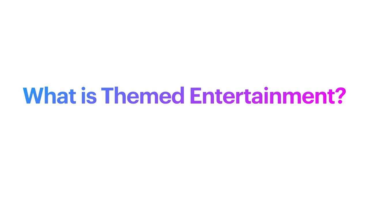 What is Themed Entertainment? (or Why Experiences Are Stories)