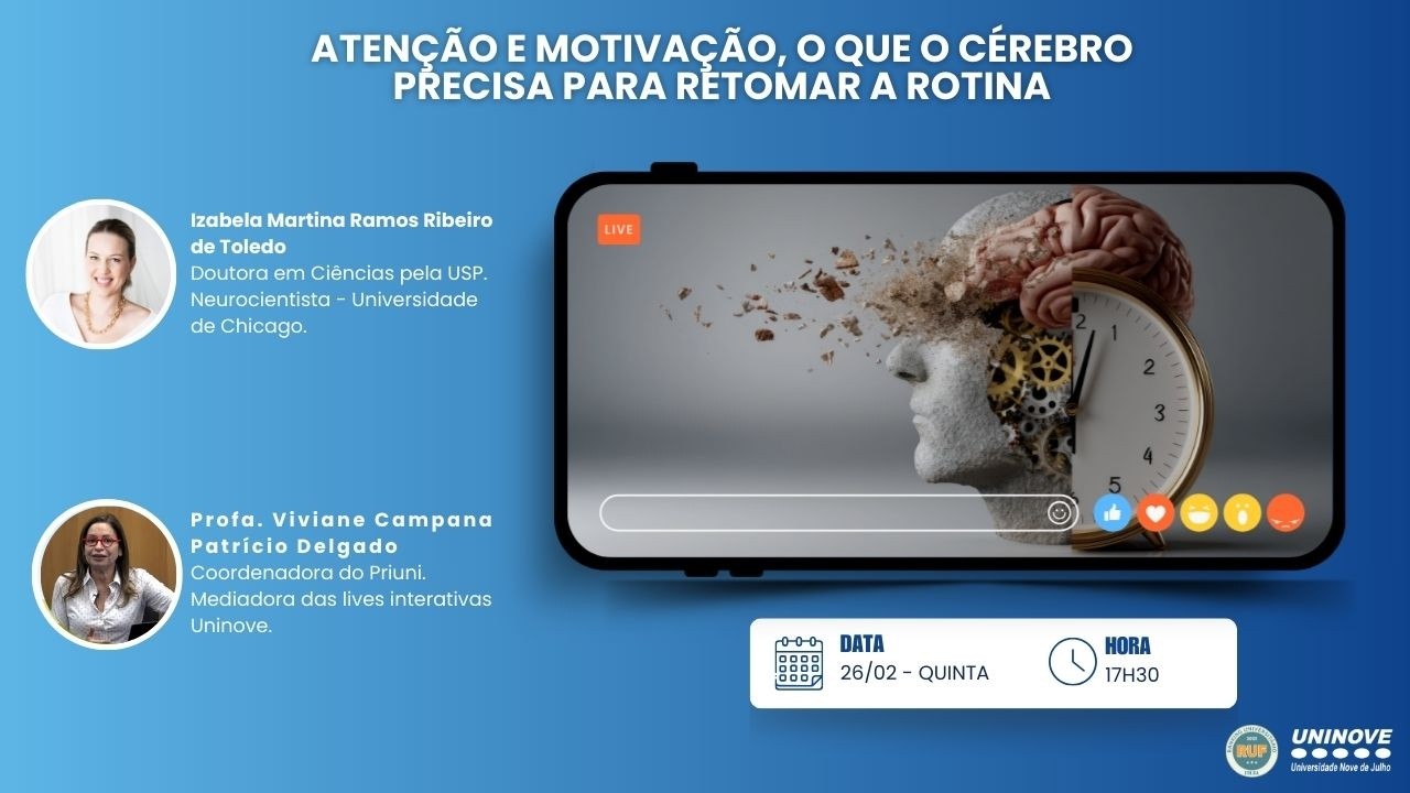 UNINOVE LIVE - ATENÇÃO E MOTIVAÇÃO, O QUE O CÉREBRO PRECISA PARA RETOMAR A ROTINA