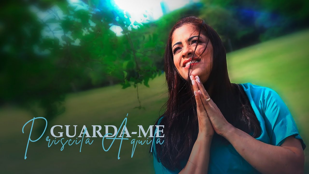 Priscila &Aacute;quila | Guarda-me [Clipe Oficial]