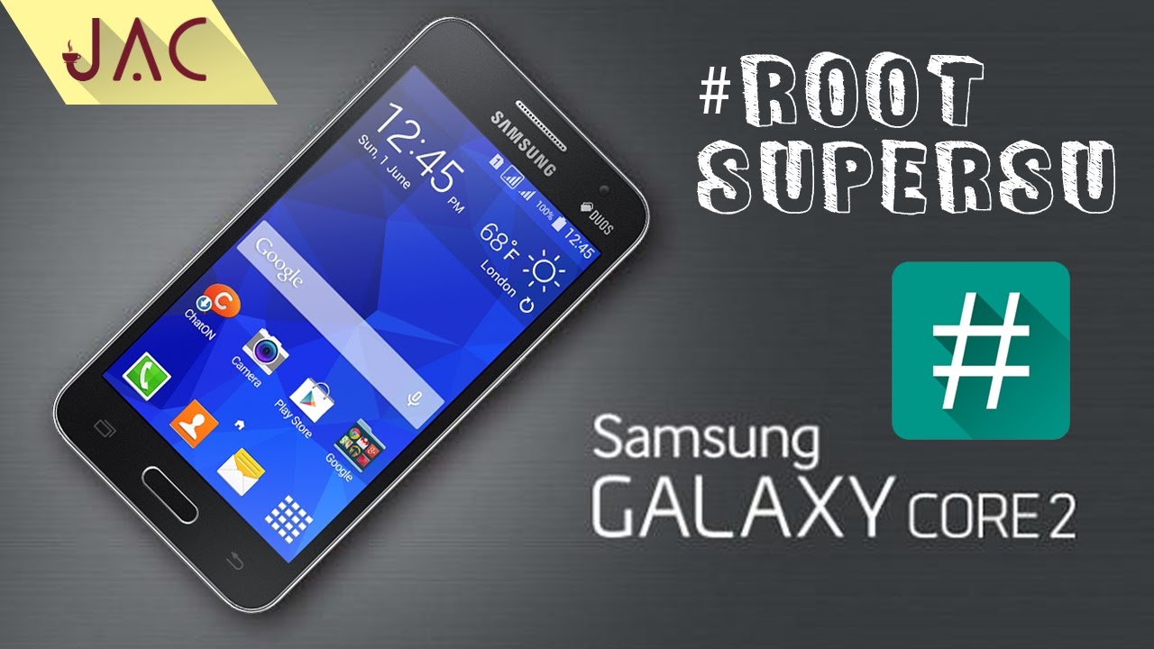 Tutorial / Cara Root Galaxy Core 2 - SuperSU [JAC Art Code]