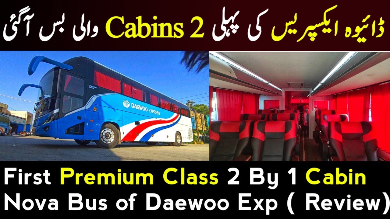 Daewoo Express New Premium Class Nova bus Review | First Cabin Bus of Daewoo Express