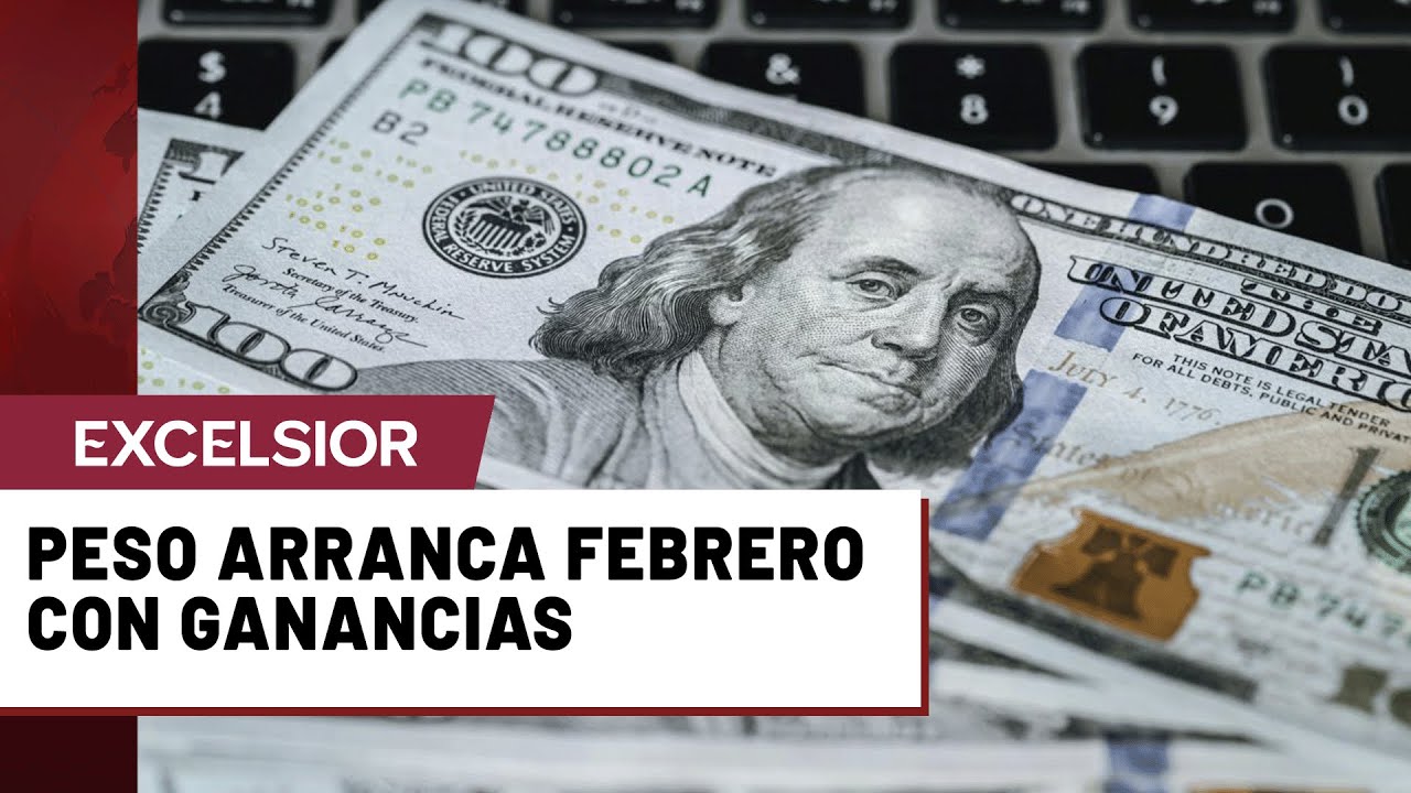 Peso arranca febrero con ganancias; dólar se ubica en 17.33 pesos