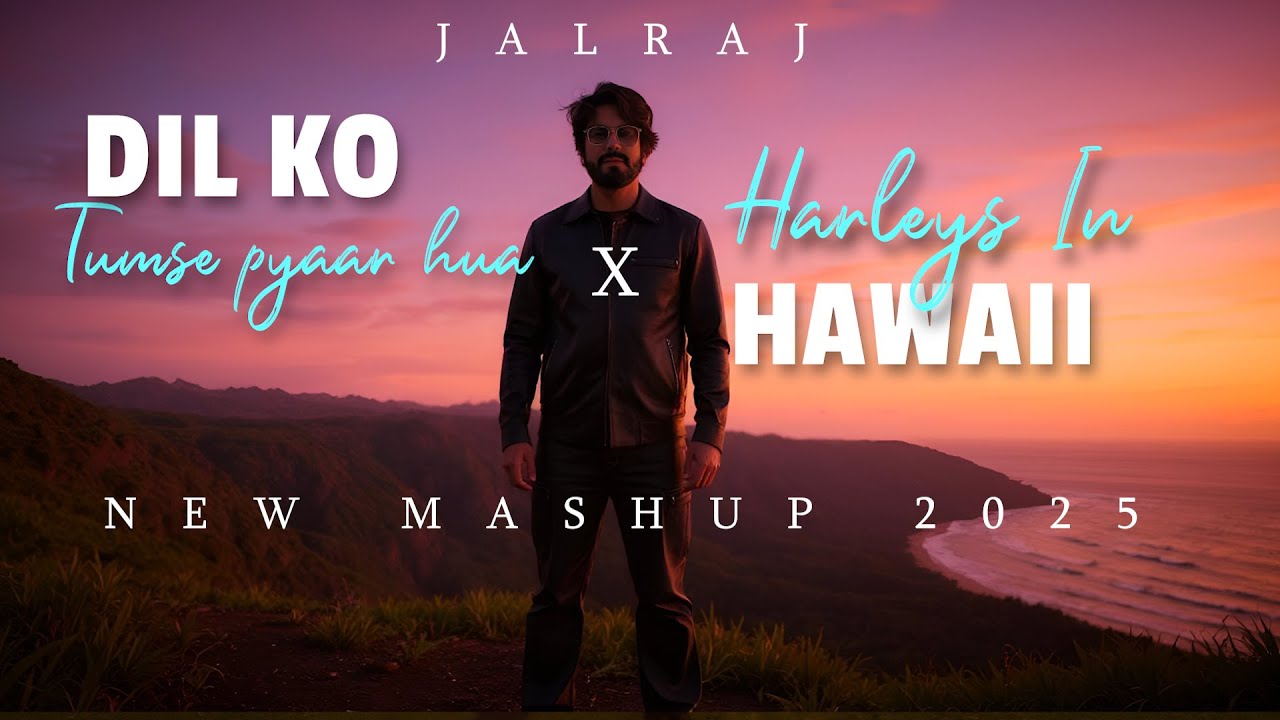 Harleys In Hawaii X  Dilko Tumse Pyar Hua -JalRaj | New Mashups 2025