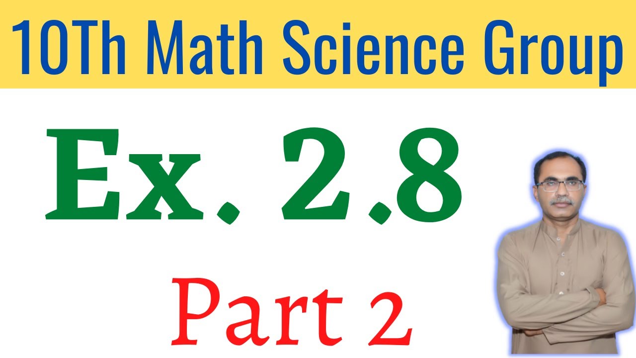 Exercise 2.8 Part 2 || 10Th Class Math Science Group ||