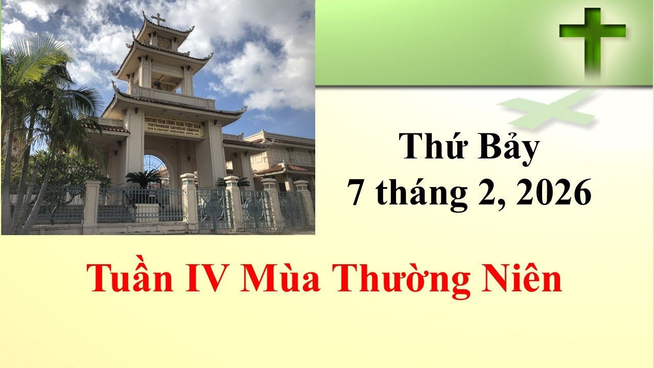 Thánh Lễ Thứ Bảy ngày 7-2-2026 lúc 8g30 sáng giờ California, U.S.A.