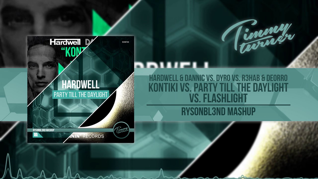 Hardwell & Dannic  - Kontiki vs. Party Till The Daylight vs. Flashlight (RysonBl3nd Mashup)