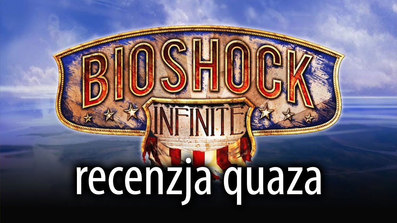 BioShock Infinite - bezspoilerowa recenzja quaza