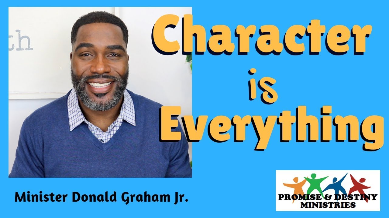 Character Is Everything | Minister Donald Graham Jr.