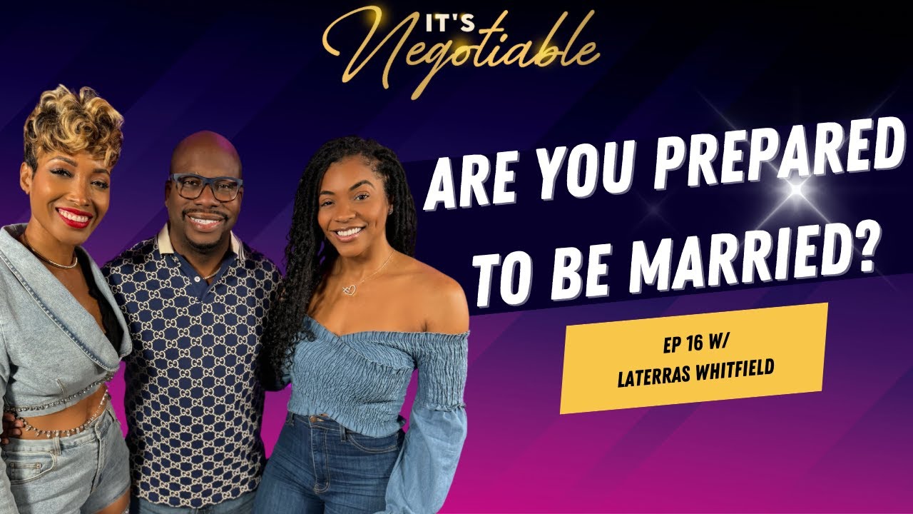 Are You Prepared To Be Married? w/ Laterras R. Whitfield from @DearFutureWifey .