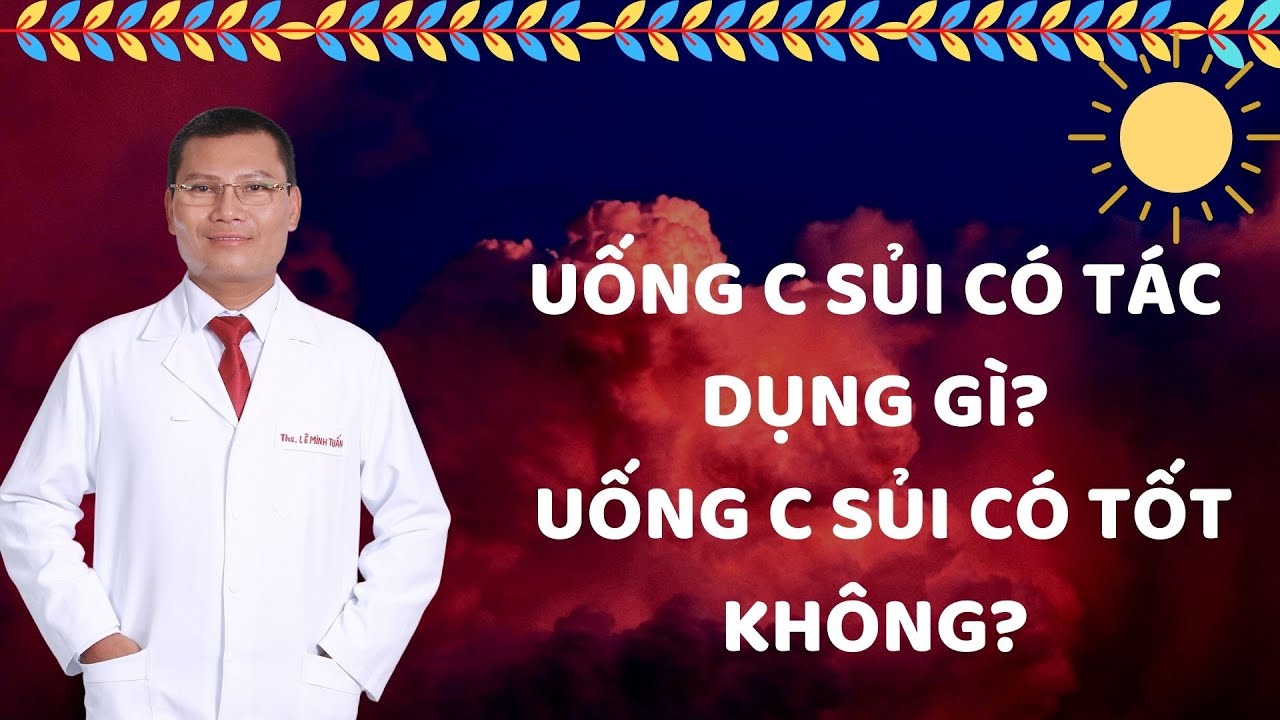 Uống C sủi c&oacute; t&aacute;c dụng g&igrave; ? Uống c sủi c&oacute; tốt kh&ocirc;ng?