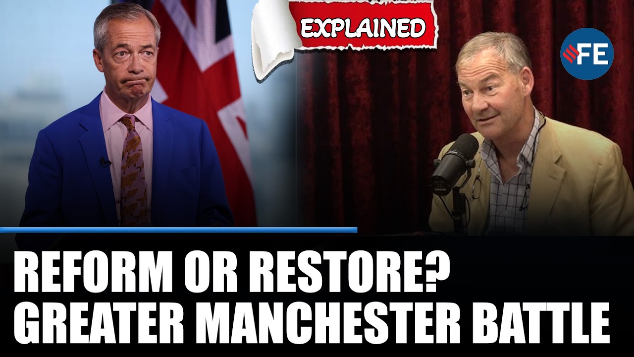 Reform UK or Restore Britain? Greater Manchester Vote Could Reshape the Right