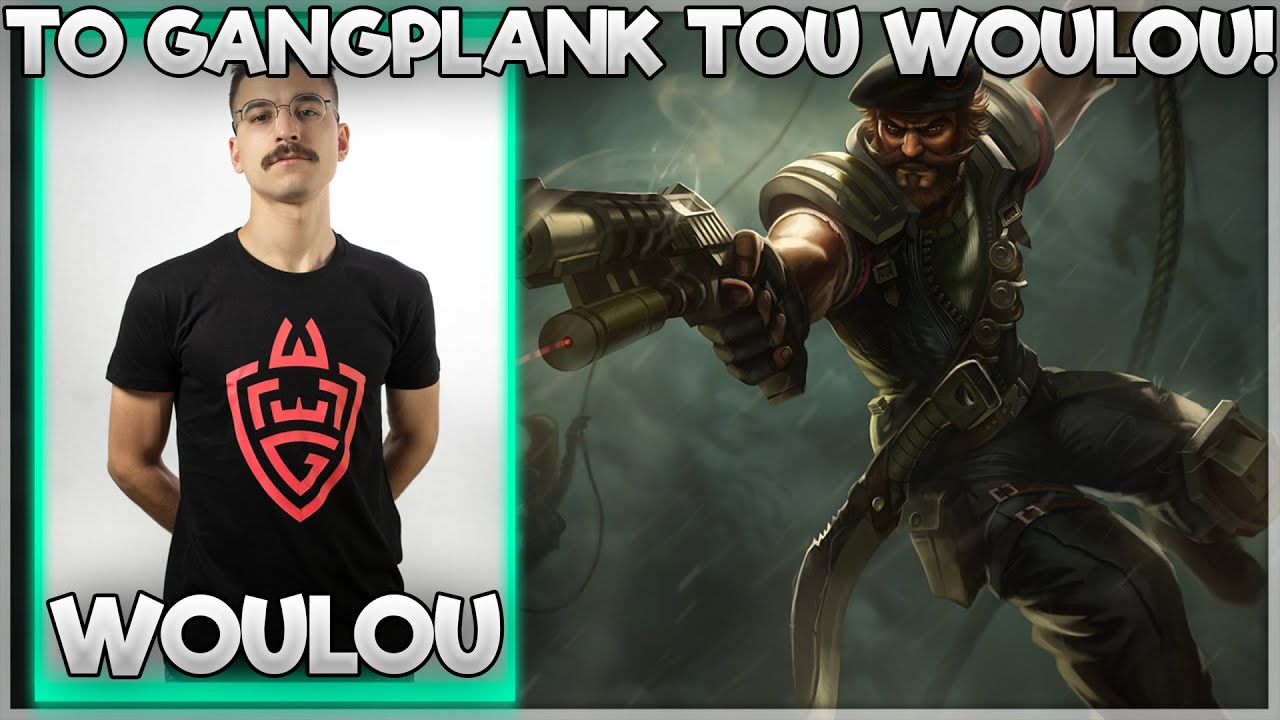 ΤΟ GANGPLANK TOU WOULOU ΣΤΟ TOP!