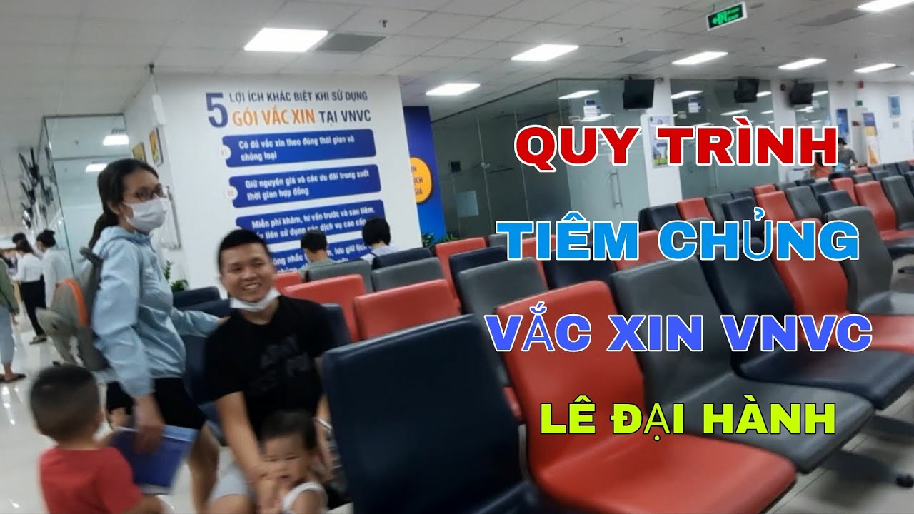 Quy Tr&igrave;nh Ti&ecirc;m Chủng Vắc Xin Tại VNVC L&ecirc; Đại H&agrave;nh Quận 11 Hồ Ch&iacute; Minh | Nhung Duong VLG