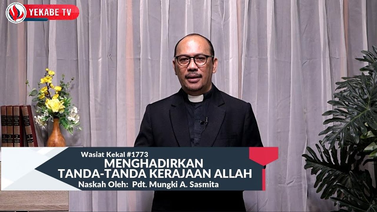 WASIAT KEKAL 1773 - MENGHADIRKAN TANDA TANDA KERAJAAN ALLAH