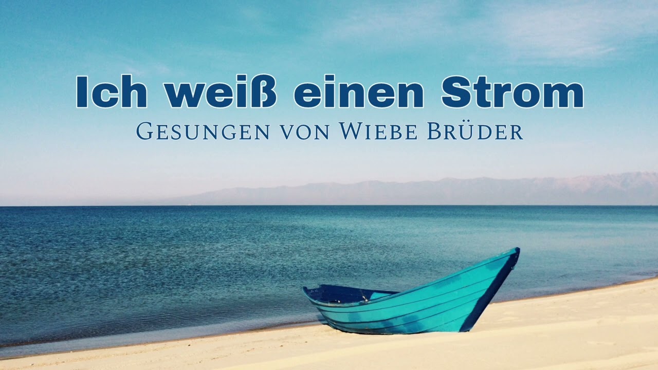 Ein Lied / Ich weiß einen Strom | Gesungen von Wiebe Brüder