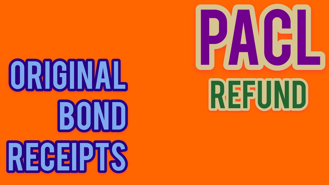 PACL REFUND for Holders of original Bond and receipts of payment.PACL Latest news,PACL Refund news